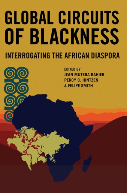 Global Circuits of Blackness : Interrogating the African Diaspora, EPUB eBook