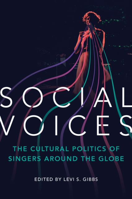 Social Voices : The Cultural Politics of Singers around the Globe, EPUB eBook