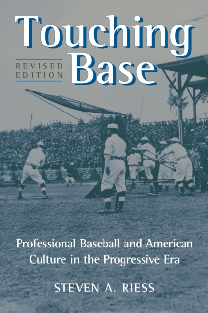 Touching Base : Professional Baseball and American Culture in the Progressive Era, EPUB eBook