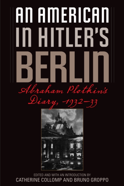 An American in Hitler's Berlin : Abraham Plotkin's Diary, 1932-33, EPUB eBook
