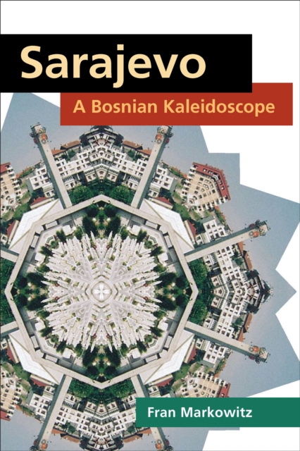 Sarajevo : A Bosnian Kaleidoscope, EPUB eBook