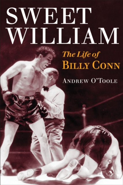 Sweet William : The Life of Billy Conn, EPUB eBook