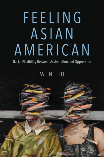 Feeling Asian American : Racial Flexibility Between Assimilation and Oppression, EPUB eBook
