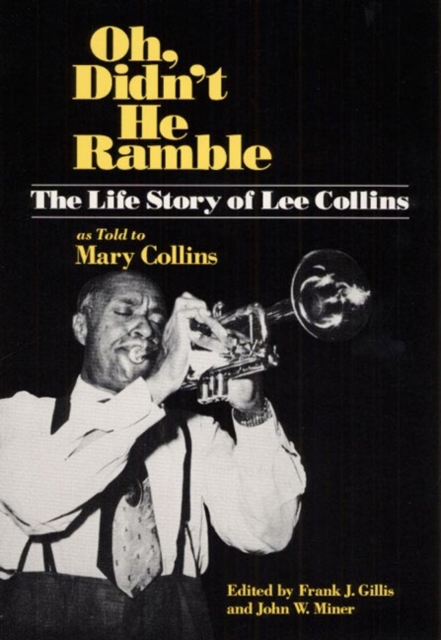 Oh, Didn't He Ramble : The Life Story of Lee Collins as Told to Mary Collins, Paperback / softback Book