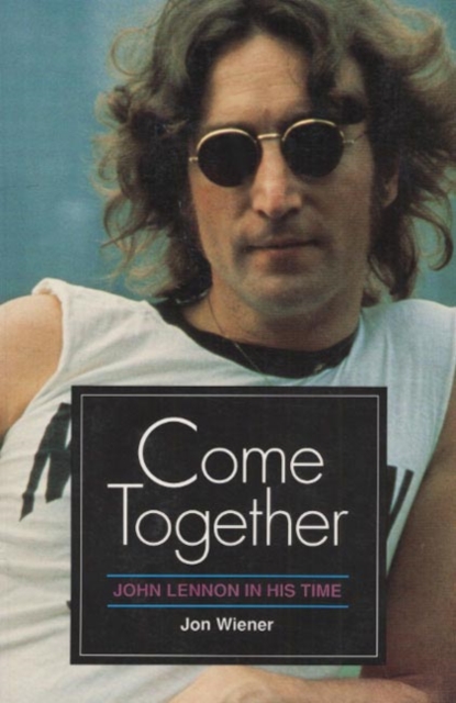 Come Together : JOHN LENNON IN HIS TIME, Paperback / softback Book