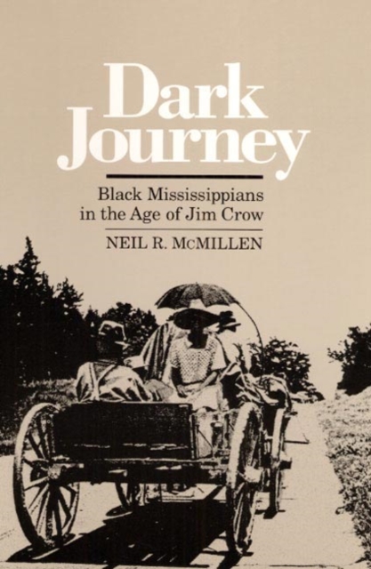 Dark Journey : Black Mississippians in the Age of Jim Crow, Paperback / softback Book