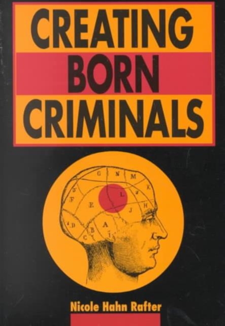Creating Born Criminals, Paperback / softback Book