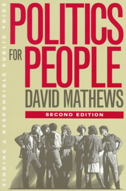 Politics for People : FINDING A RESPONSIBLE PUBLIC VOICE, Paperback / softback Book