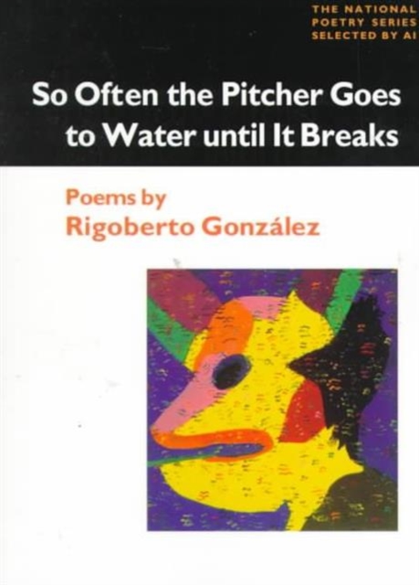 So Often the Pitcher Goes to Water Until It Breaks : POEMS, Paperback / softback Book
