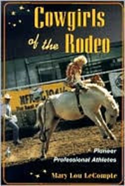 Cowgirls of the Rodeo : Pioneer Professional Athletes, Paperback / softback Book