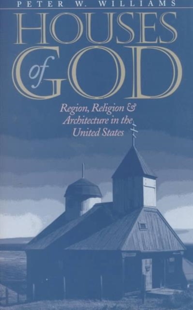 Houses of God : Region, Religion, and Architecture in the United States, Paperback / softback Book