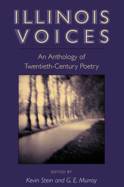 Illinois Voices : AN ANTHOLOGY OF TWENTIETH-CENTURY POETRY, Paperback / softback Book