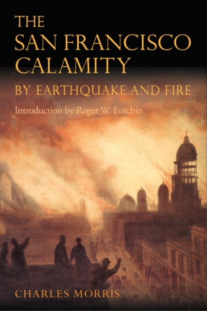 The San Francisco Calamity by Earthquake and Fire, Paperback / softback Book
