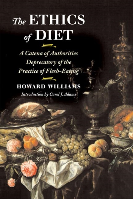 The Ethics of Diet : A Catena of Authorities Deprecatory of the Practice of Flesh-Eating, Paperback / softback Book