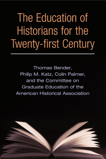 The Education of Historians for Twenty-first Century, Paperback / softback Book