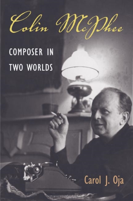Colin McPhee : Composer in Two Worlds, Paperback / softback Book