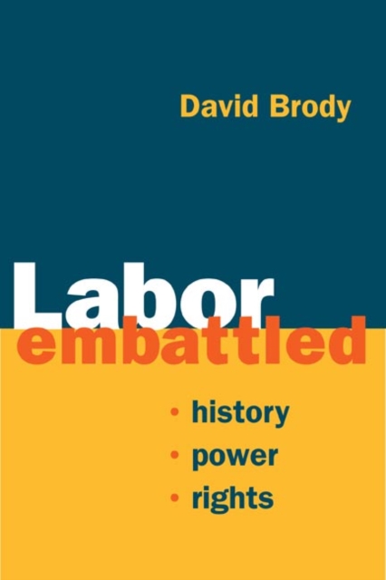 Labor Embattled : History, Power, Rights, Paperback / softback Book