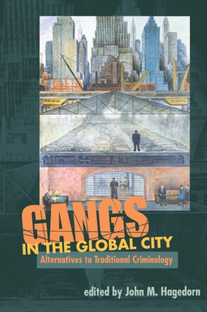 Gangs in the Global City : Alternatives to Traditional Criminology, Paperback / softback Book