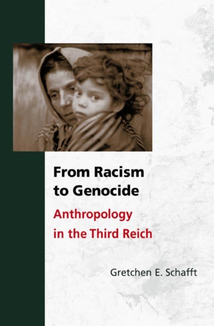 From Racism to Genocide : Anthropology in the Third Reich, Paperback / softback Book