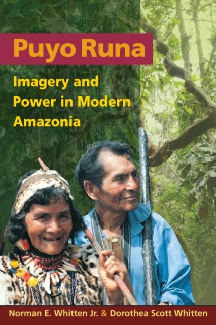 Puyo Runa : Imagery and Power in Modern Amazonia, Paperback / softback Book
