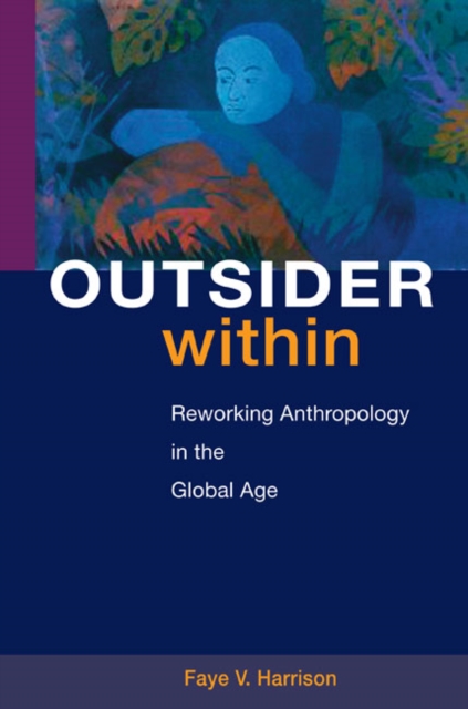 Outsider Within : Reworking Anthropology in the Global Age, Paperback / softback Book