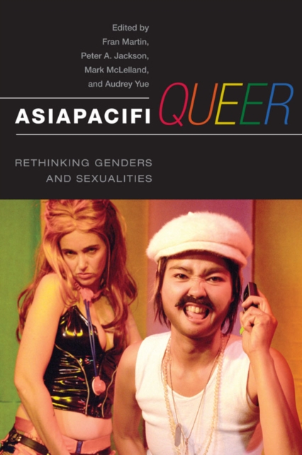 AsiaPacifiQueer : Rethinking Genders and Sexualities, Paperback / softback Book