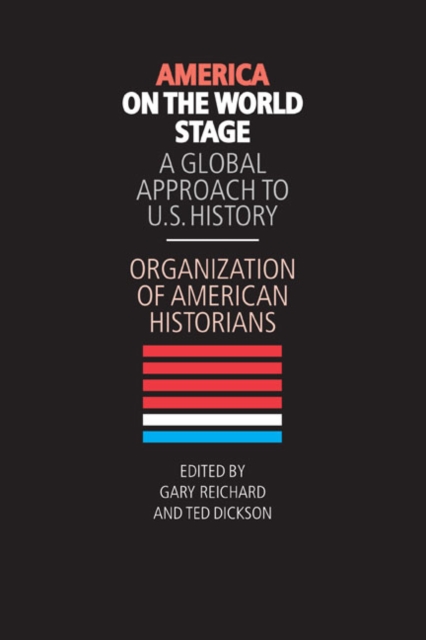 America on the World Stage : A Global Approach to U.S. History, Paperback / softback Book