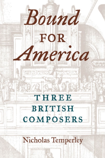 Bound for America : THREE BRITISH COMPOSERS, Paperback / softback Book