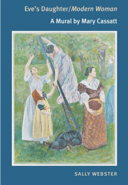 Eve's Daughter/Modern Woman : A MURAL BY MARY CASSATT, Paperback / softback Book