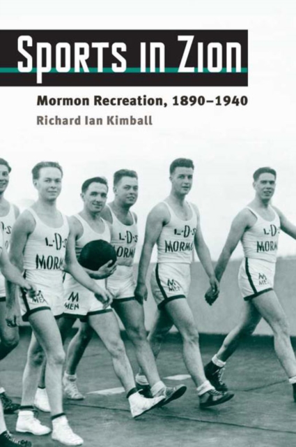 Sports in Zion : Mormon Recreation, 1890-1940, Paperback / softback Book