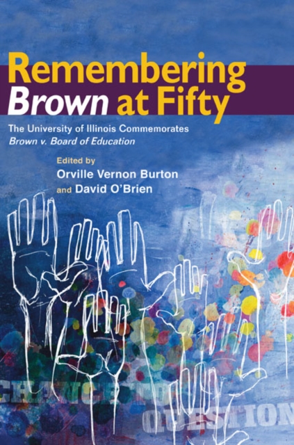 Remembering Brown at Fifty : The University of Illinois Commemorates Brown v. Board of Education, Paperback / softback Book