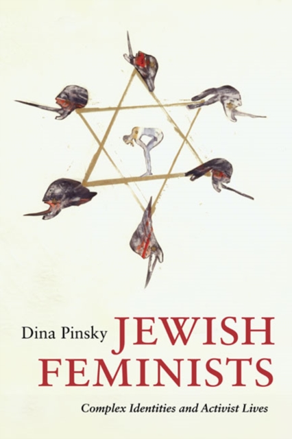 Jewish Feminists : Complex Identities and Activist Lives, Paperback / softback Book
