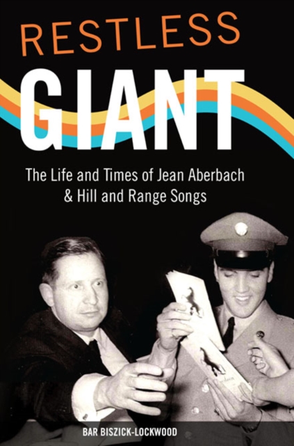 Restless Giant : The Life and Times of Jean Aberbach and Hill and Range Songs, Paperback / softback Book