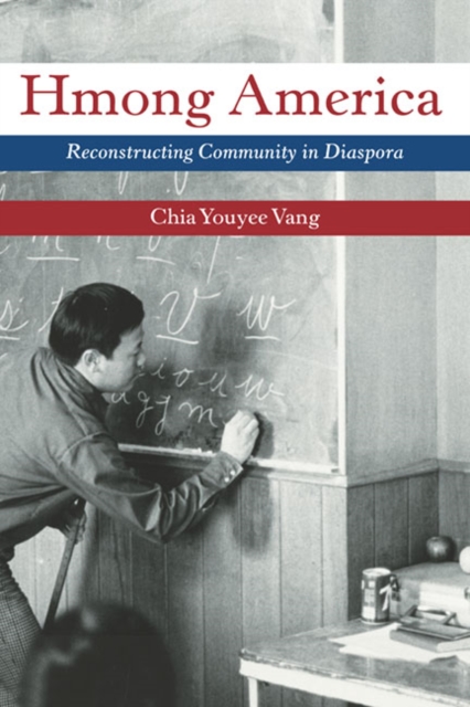 Hmong America : Reconstructing Community in Diaspora, Paperback / softback Book