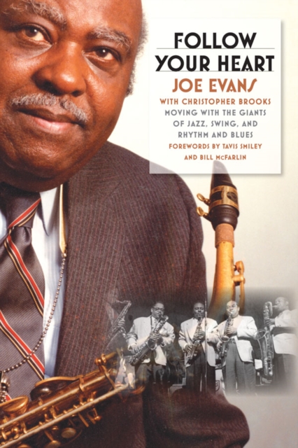 Follow Your Heart : Moving with the Giants of Jazz, Swing, and Rhythm and Blues, Paperback / softback Book