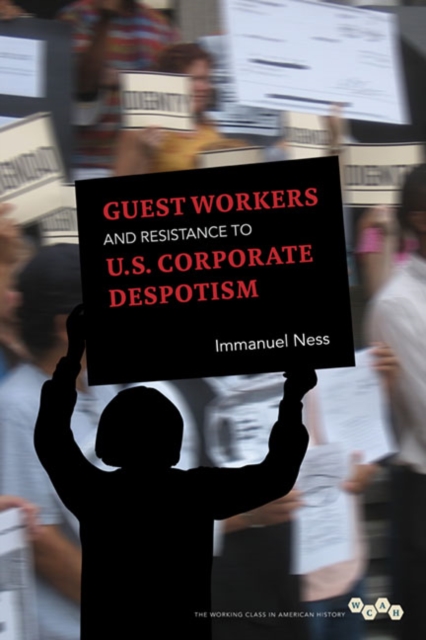 Guest Workers and Resistance to U.S. Corporate Despotism, Paperback / softback Book