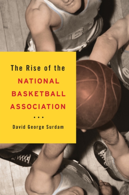 The Rise of the National Basketball Association, Paperback / softback Book
