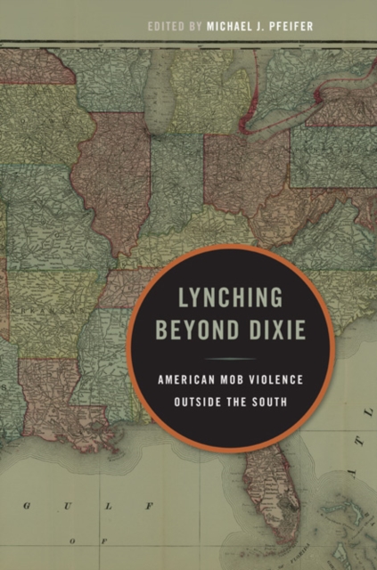 Lynching Beyond Dixie : American Mob Violence Outside the South, Paperback / softback Book