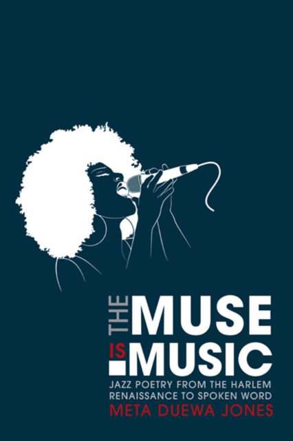 The Muse is Music : Jazz Poetry from the Harlem Renaissance to Spoken Word, Paperback / softback Book