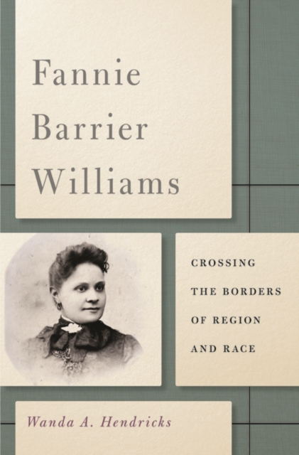 Fannie Barrier Williams : Crossing the Borders of Region and Race, Paperback / softback Book