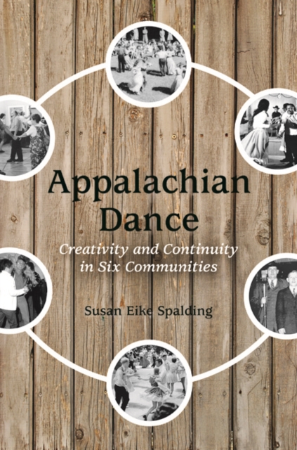 Appalachian Dance : Creativity and Continuity in Six Communities, Paperback / softback Book
