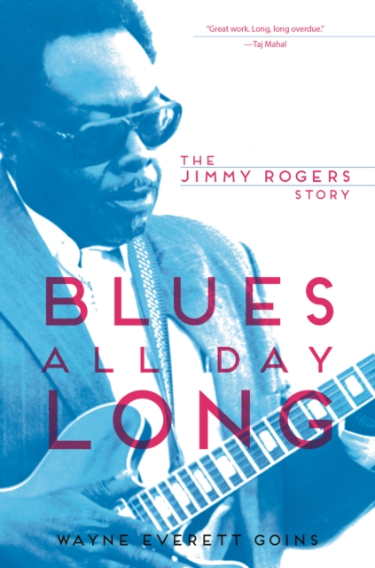 Blues All Day Long : The Jimmy Rogers Story, Paperback / softback Book