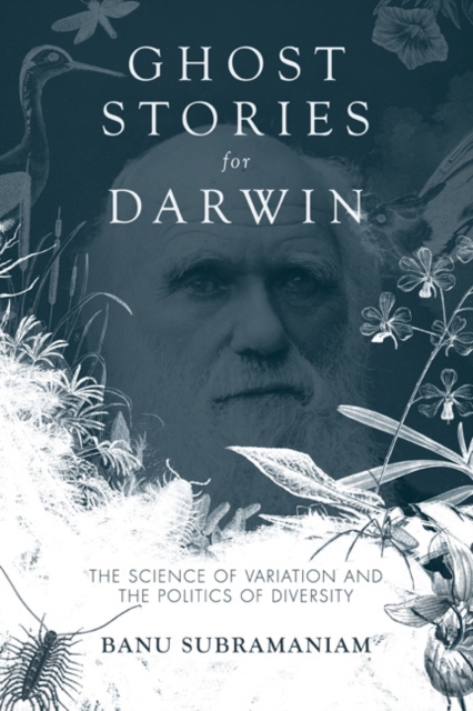 Ghost Stories for Darwin : The Science of Variation and the Politics of Diversity, Paperback / softback Book
