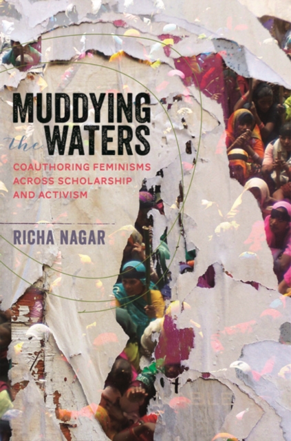 Muddying the Waters : Coauthoring Feminisms across Scholarship and Activism, Paperback / softback Book