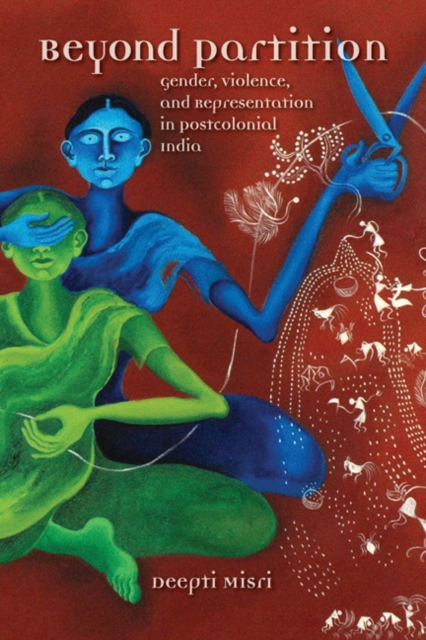Beyond Partition : Gender, Violence and Representation in Postcolonial India, Paperback / softback Book