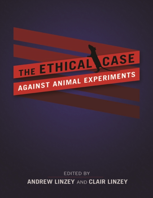 The Ethical Case against Animal Experiments, Paperback / softback Book