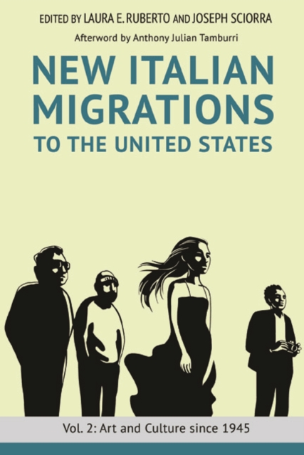 New Italian Migrations to the United States : Vol. 2: Art and Culture since 1945, Paperback / softback Book