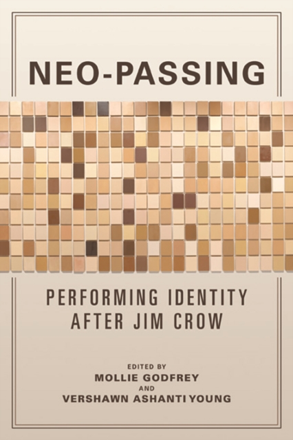Neo-Passing : Performing Identity after Jim Crow, Paperback / softback Book