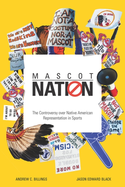 Mascot Nation : The Controversy over Native American Representations in Sports, Paperback / softback Book