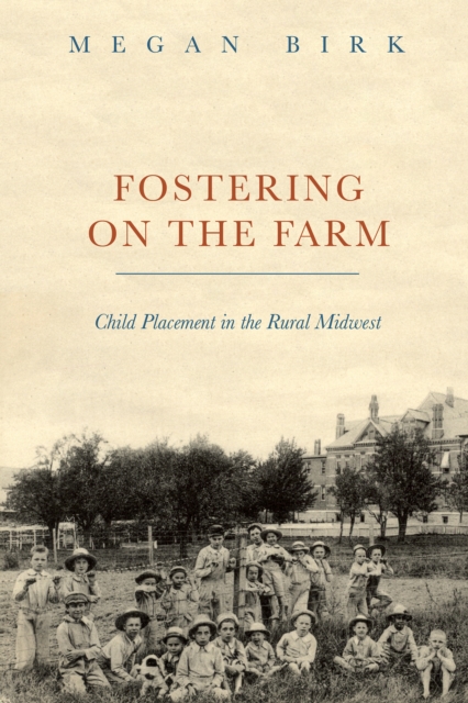 Fostering on the Farm : Child Placement in the Rural Midwest, Paperback / softback Book